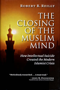 The Closing of the Muslim Mind: How Intellectual Suicide Created the Modern Isla